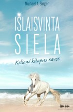 IŠLAISVINTA SIELA. Kelionė kitapus savęs IŠLAISVINTA SIELA. Kelionė kitapus savęs