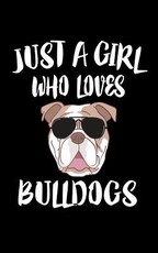 Just A Girl Who Loves Bulldogs