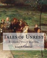Tales of Unrest, By Joseph Conrad