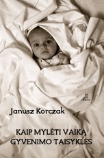 Kaip mylėti vaiką. Gyvenimo taisyklės