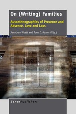 On (Writing) Families: Autoethnographies of Presence and Absence, Love and Loss