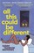 Mathews, S: All This Could Be Different