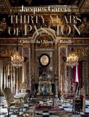 Jacques Garcia: Thirty Years of Passion