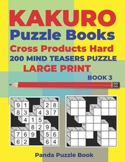 Kakuro Puzzle Book Hard Cross Product - 200 Mind Teasers Puzzle - Large Print - Book 3