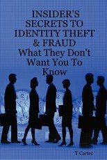 Insider's Secrets to Identity Theft & Fraud