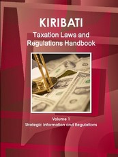Kiribati Taxation Laws & Regulations Handbook Volume 1 Strategic Information and Regulations