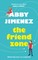 The Friend Zone: the most hilarious and heartbreaking romantic comedy of 2019