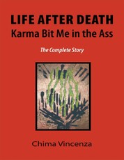 Life After Death Karma Bit Me In the Ass: The Complete Story