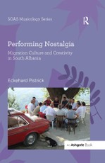 Performing Nostalgia: Migration Culture and Creativity in South Albania