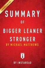 Summary of Bigger Leaner Stronger