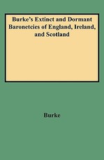 Burke's Extinct and Dormant Baronetcies of England, Ireland, and Scotland (Revised)