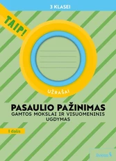 Pasaulio pažinimas. Gamtos mokslai ir visuomeninis ugdymas. Užrašai 3 klasei, 1 dalis (pagal 2022 m. BUP). Serija TAIP!
