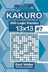 Sudoku Kakuro - 200 Logic Puzzles 13x13 (Volume 7)
