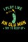I Play Like An Old Man, Try To Keep Up