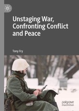 Unstaging War, Confronting Conflict and Peace
