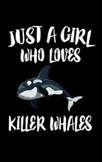 Just A Girl Who Loves Killer Whales