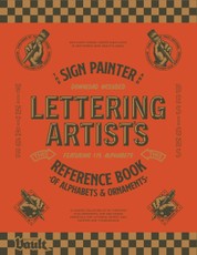 The Sign Painter and Lettering Artist's Reference Book of Alphabets and Ornaments