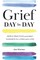 Grief Day By Day: Simple Practices and Daily Guidance for Li