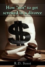 How &quote;Not&quote; To Get Screwed In A Divorce