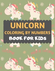Unicorn Coloring By Numbers Book For Kids