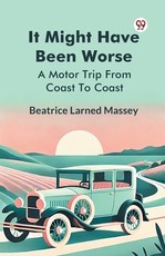 It Might Have Been Worse A Motor Trip From Coast To Coast