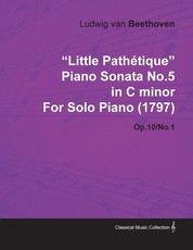 Little PathÃ©tique Piano Sonata No.5 in C Minor by Ludwig Van Beethoven for Solo Piano (1797) Op.10/No.1