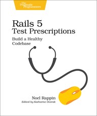 Rails 5 Test Prescriptions