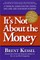 It's Not about the Money