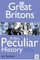 Great Britons, A Very Peculiar History