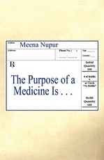 The Purpose of a Medicine Is . . .