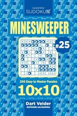 Sudoku Minesweeper - 200 Easy to Master Puzzles 10x10 (Volume 25)