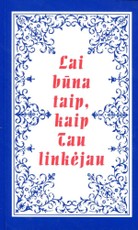 Lai būna taip, kaip tau linkėjau. Sveikinimai, linkėjimai