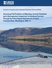 Assessing Fish Predation on Migrating Juvenile Steelhead and a Retrospective Comparison to Steelhead Survival Through the Priest Rapids Hydroelectric Project, Columbia River, Washington, 2009?11