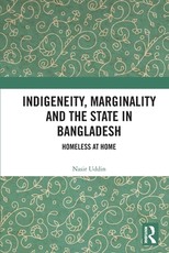 Indigeneity, Marginality and the State in Bangladesh