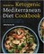 Essential Ketogenic Mediterranean Diet Cookbook: 100 Low-Carb, Heart-Healthy Recipes for Lasting Weight Loss