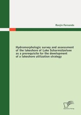 Hydromorphologic survey and assessment of the lakeshore of Lake ScharmÃ¼tzelsee as a prerequisite for the development of a lakeshore utilization strategy