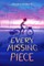 Every Missing Piece