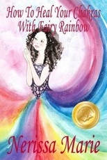 How To Heal Your Chakras With Fairy Rainbow (Children's book about a Fairy, Chakra Healing and Meditation, Picture Books, Kindergarten Books, Toddler Books, Kids Book, 3-8, Kids Story, Books for Kids)
