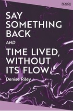 Say Something Back and Time Lived, Without Its Flow