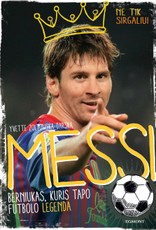 Messi: berniukas, kuris tapo futbolo legenda