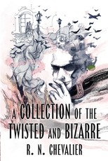 A Collection of the Twisted and Bizarre