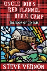 Uncle Bob's Red Flannel Bible Camp - The Book of Genesis