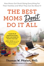 The Best Moms Don't Do It All