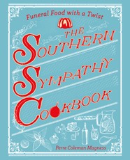 The Southern Sympathy Cookbook: Funeral Food with a Twist