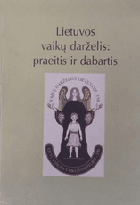 Lietuvos vaikų darželis: praeitis ir dabartis