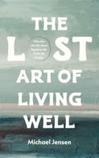 The Lost Art of Living Well