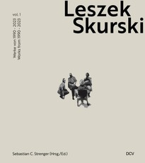 Leszek Skurski - Vol. 1: Werke 1990-2024 / Works 1990-2024