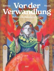 Bettina Hauke: Vor der Verwandlung/Before the Metamorphosis