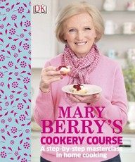 Mary Berry's Cookery Course A Step-By-Step Masterclass in home cooking