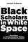 Black Scholars in White Space
